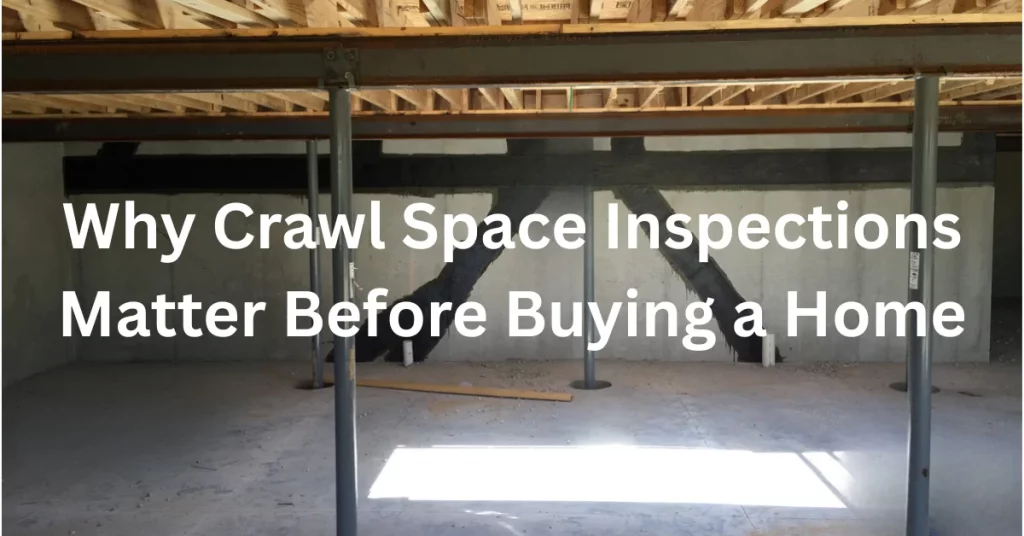 Why Crawl Space Inspections Matter Before Buying a Home